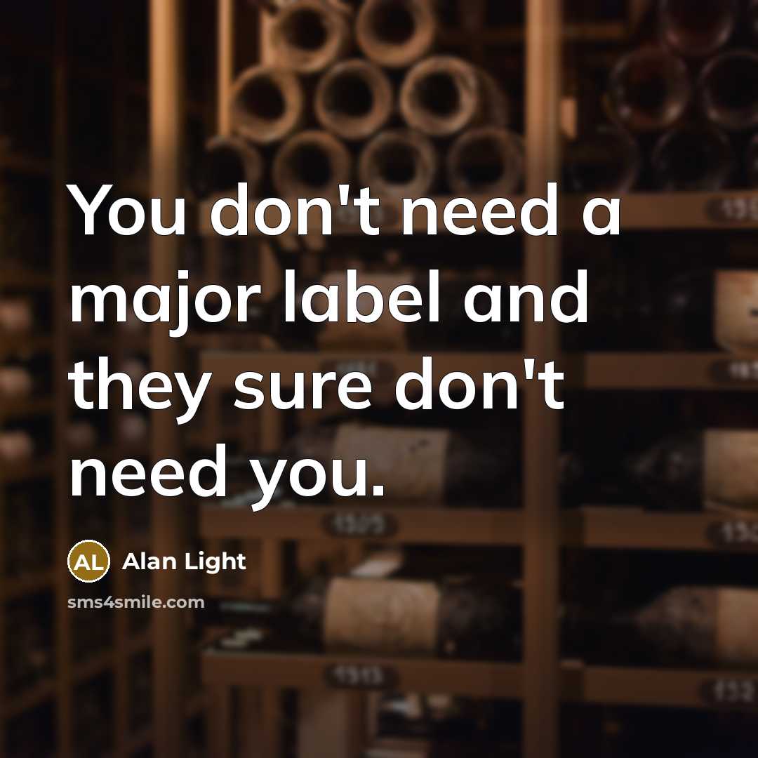 “You don't need a major label and they sure don't…” quote by Alan Light