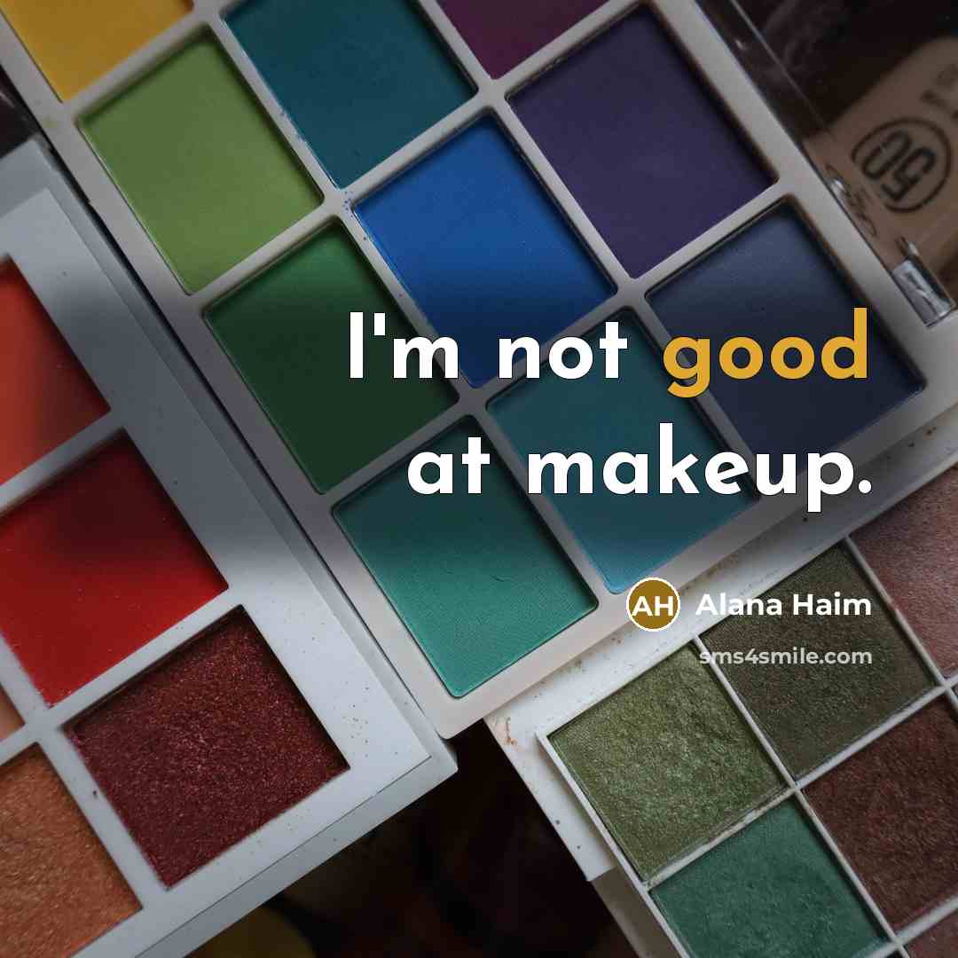 “I'm not good at makeup.…” quote by Alana Haim