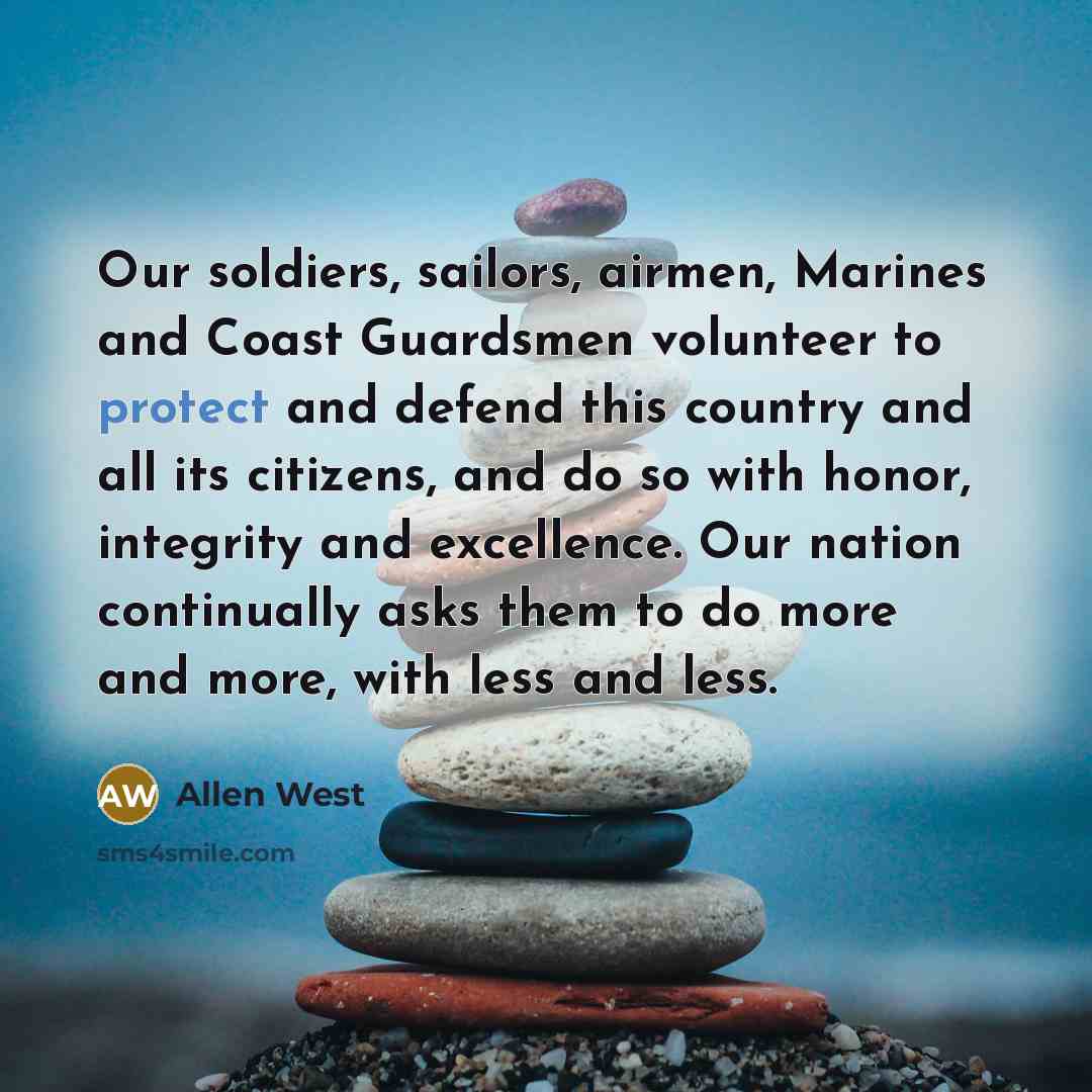 “Our soldiers, sailors, airmen, Marines and Coast Guardsmen volunteer to…” quote by Allen West