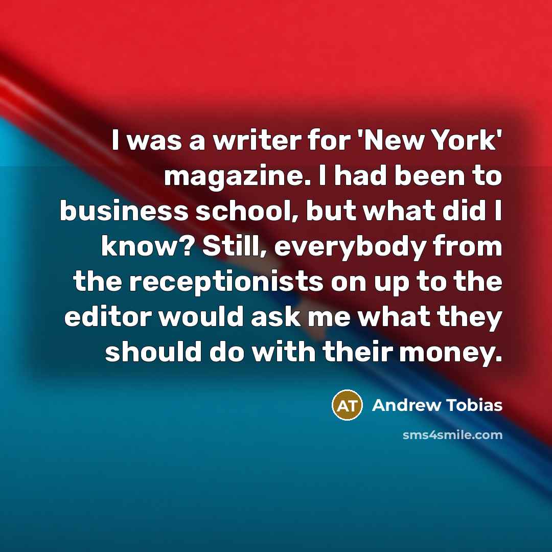 “I was a writer for 'New York' magazine. I had…” quote by Andrew Tobias