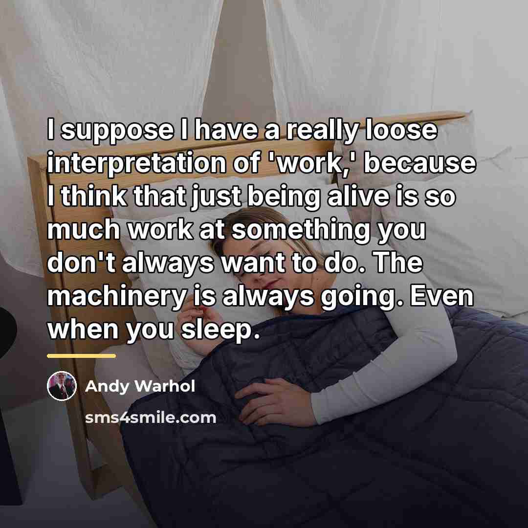 “I suppose I have a really loose interpretation of 'work,'…” quote by Andy Warhol