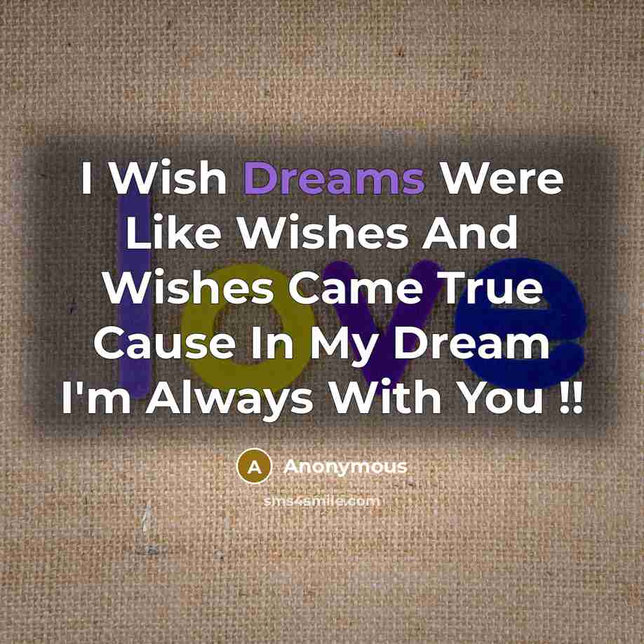 “I Wish Dreams Were Like Wishes And Wishes Came True…” quote by Anonymous