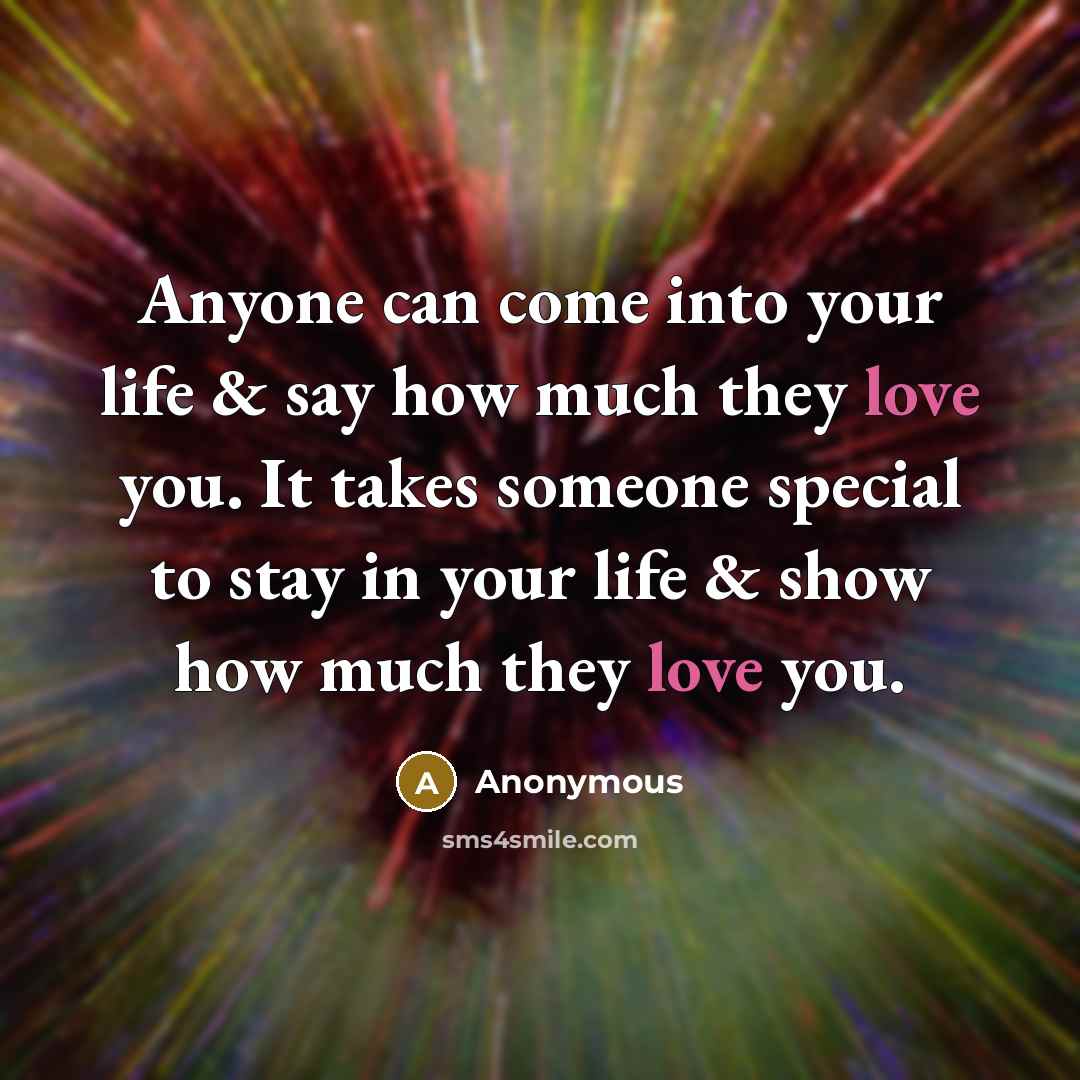 “Anyone can come into your life & say how much…” quote by Anonymous