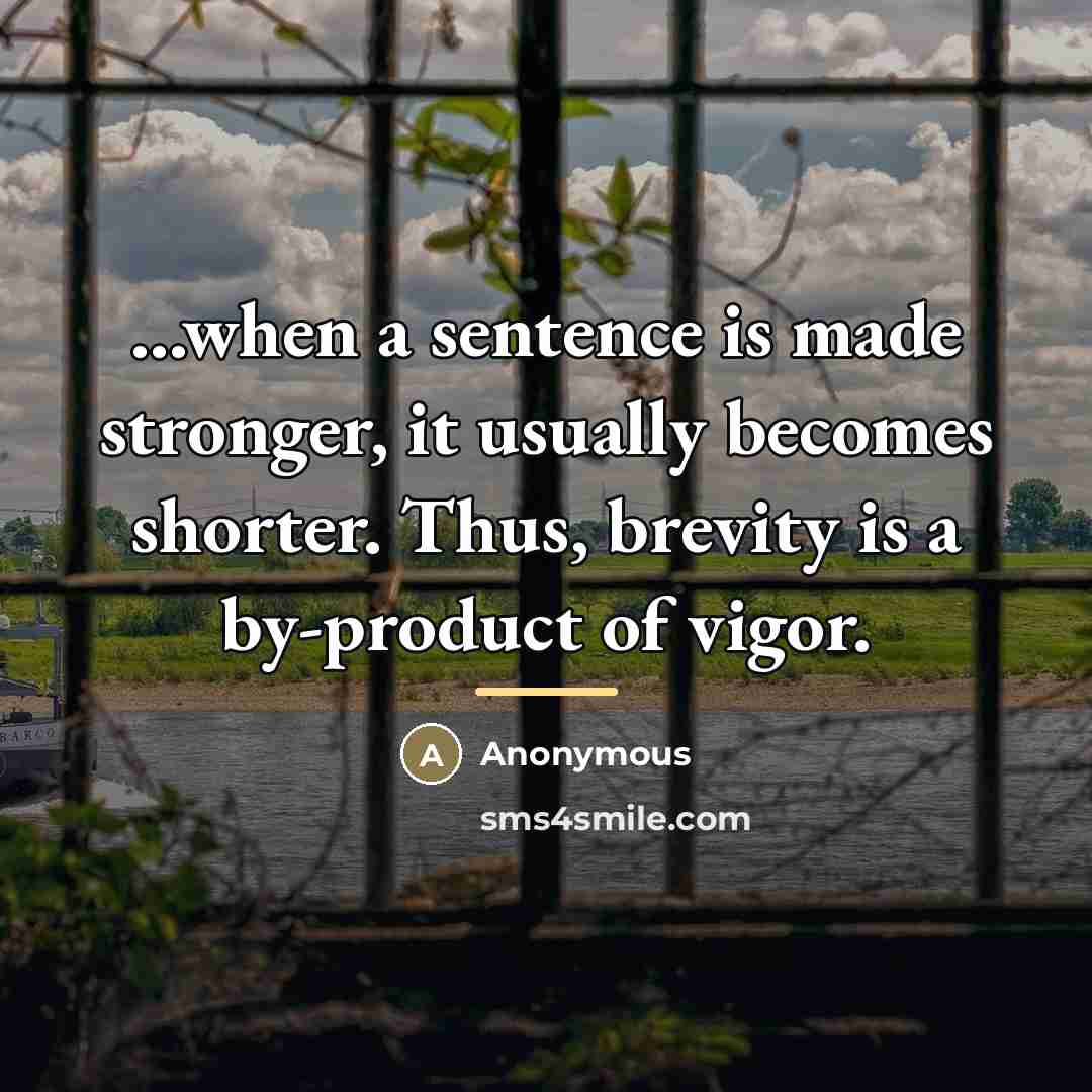 “...when a sentence is made stronger, it usually becomes shorter.…” quote by Anonymous