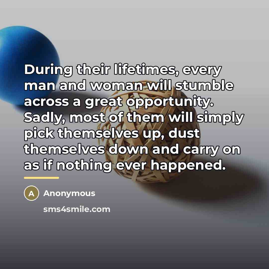 “During their lifetimes, every man and woman will stumble across…” quote by Anonymous