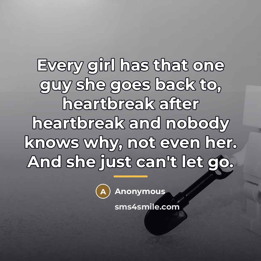“Every girl has that one guy she goes back to,…” quote by Anonymous