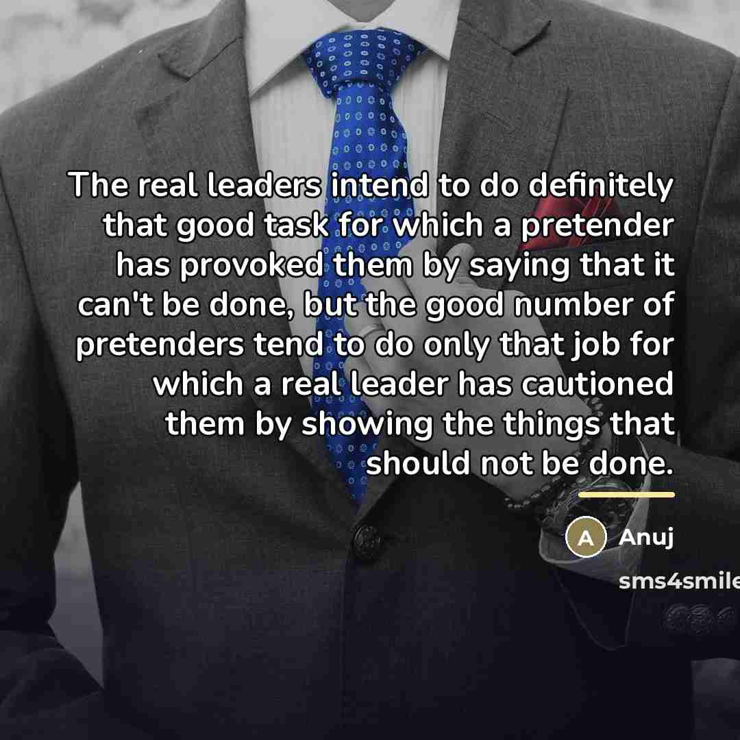 “The real leaders intend to do definitely that good task…” quote by Anuj