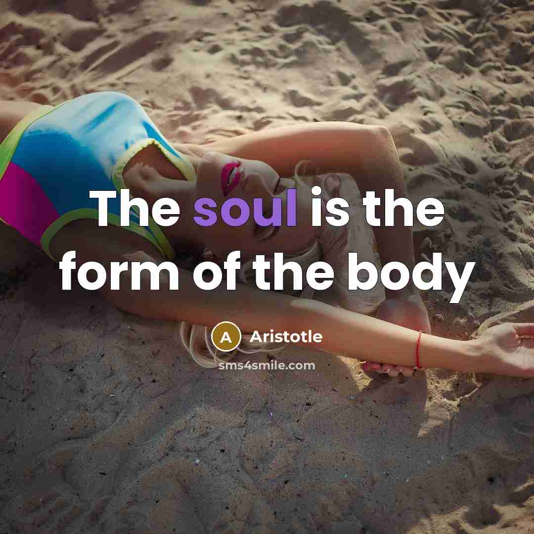 “The soul is the form of the body…” quote by Aristotle