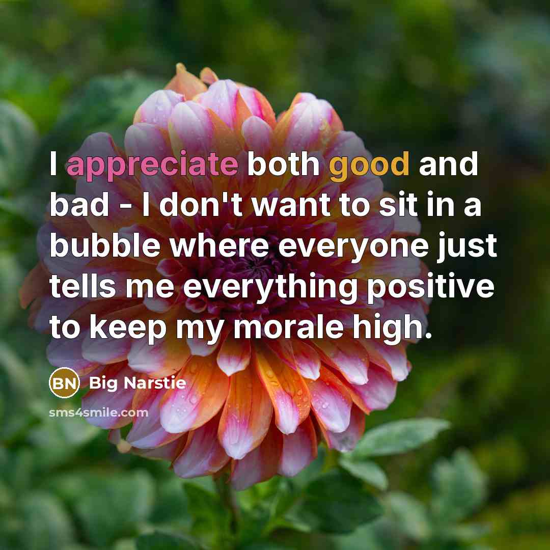 “I appreciate both good and bad - I don't want…” quote by Big Narstie