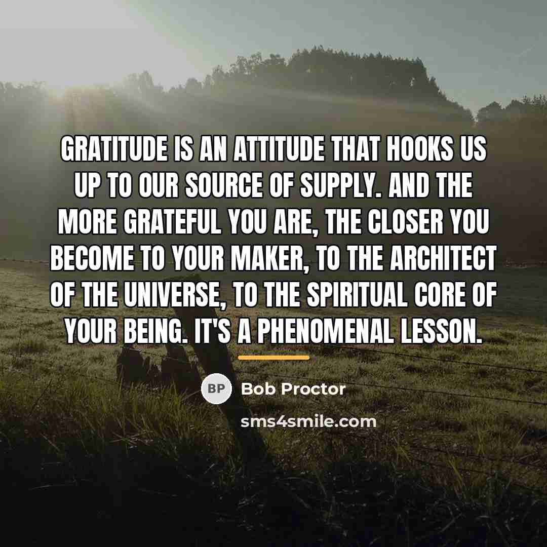 “Gratitude is an attitude that hooks us up to our…” quote by Bob Proctor