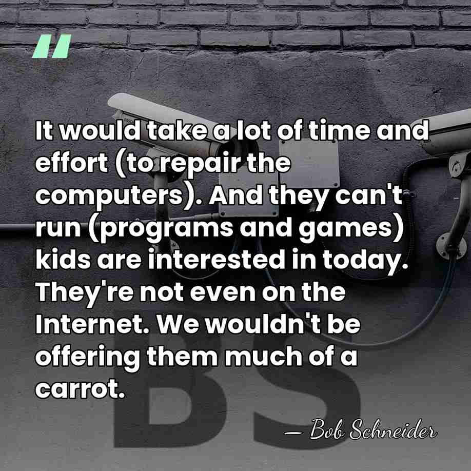 It would take a lot of time and effort (to repair the&hellip; - Bob Schneider