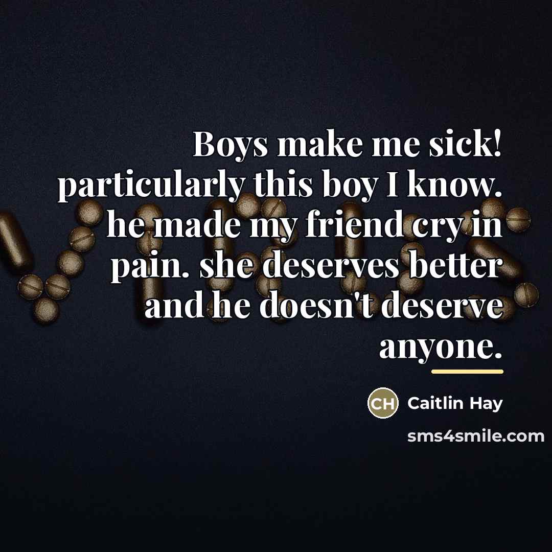 “Boys make me sick! particularly this boy I know. he…” quote by Caitlin Hay