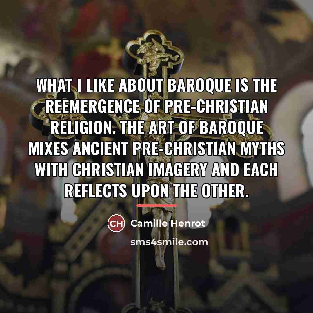 “What I like about baroque is the reemergence of pre-Christian…” quote by Camille Henrot