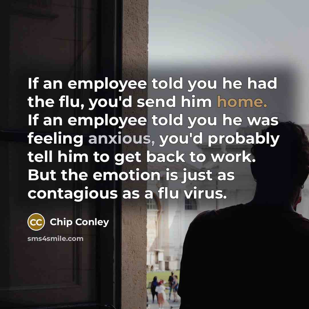 “If an employee told you he had the flu, you'd…” quote by Chip Conley