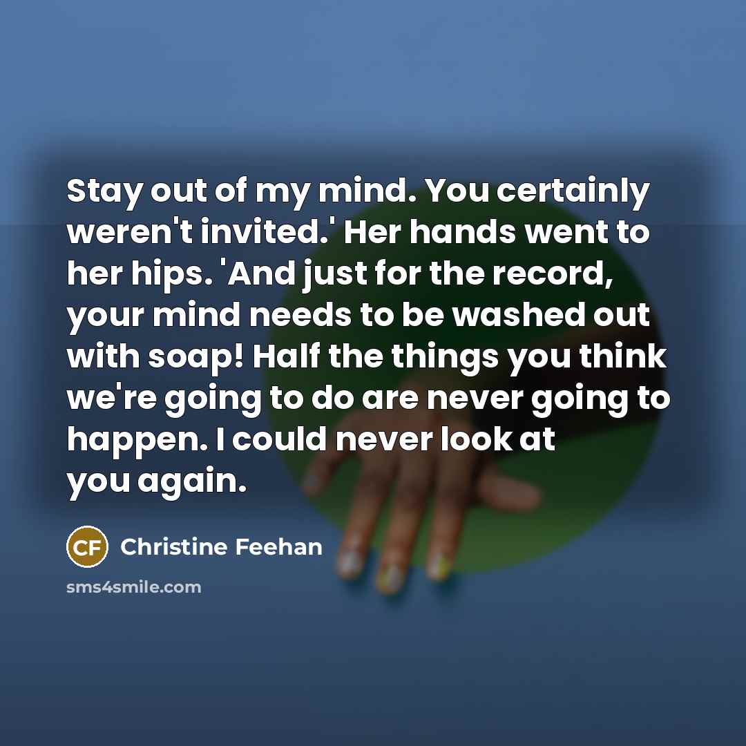 “Stay out of my mind. You certainly weren't invited.' Her…” quote by Christine Feehan