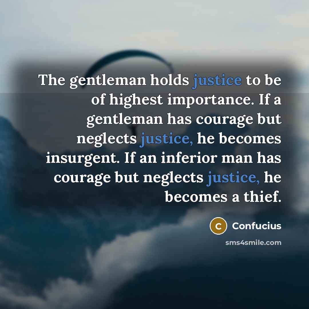 “The gentleman holds justice to be of highest importance. If…” quote by Confucius