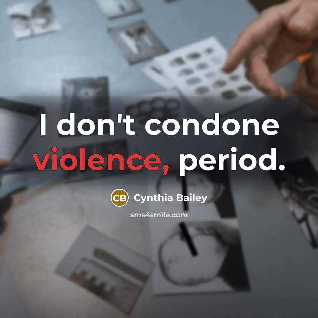 “I don't condone violence, period.…” quote by Cynthia Bailey