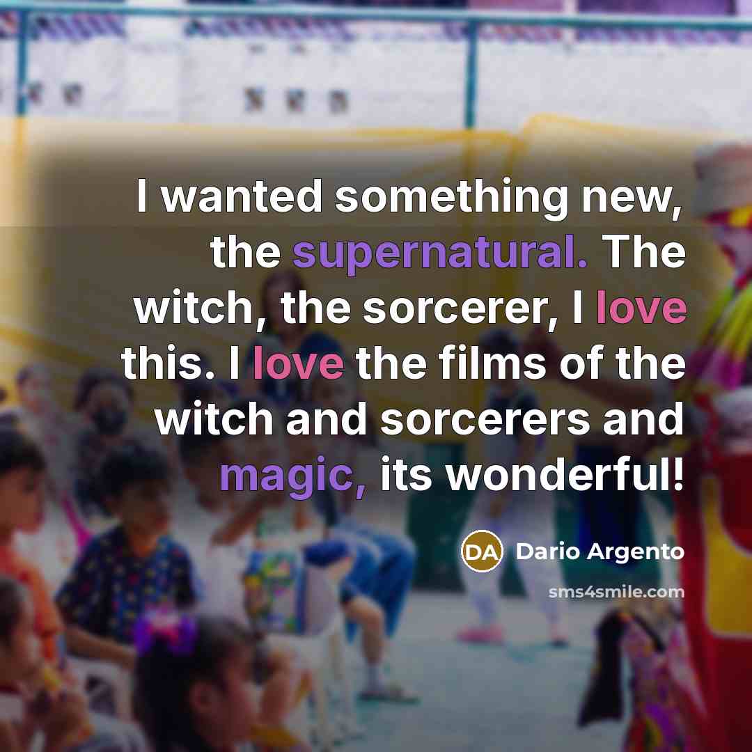 “I wanted something new, the supernatural. The witch, the sorcerer,…” quote by Dario Argento