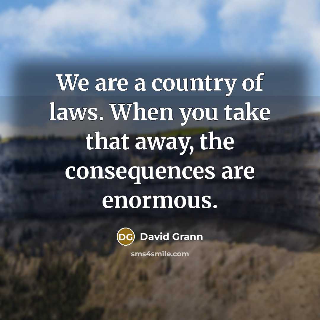 “We are a country of laws. When you take that…” quote by David Grann