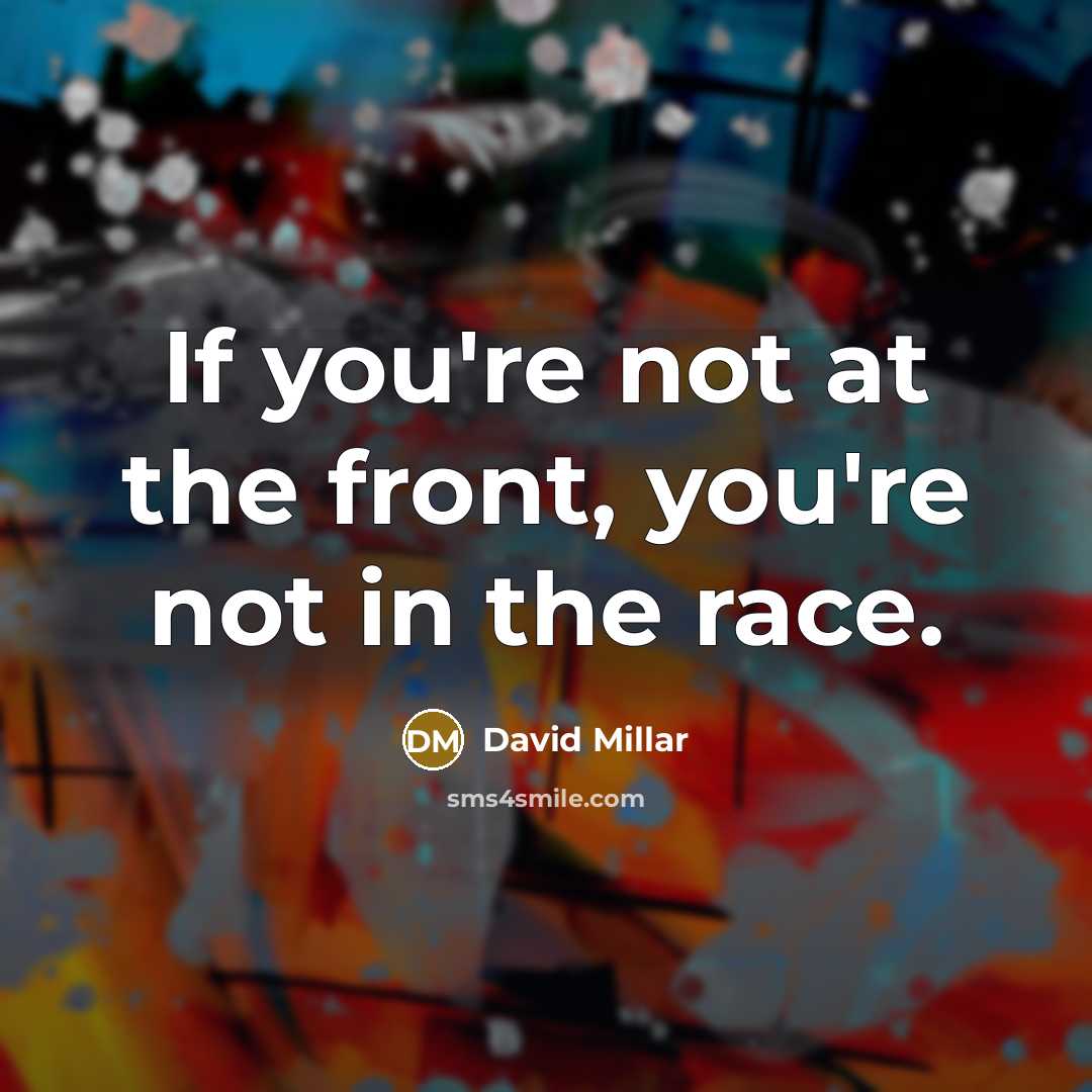 “If you're not at the front, you're not in the…” quote by David Millar