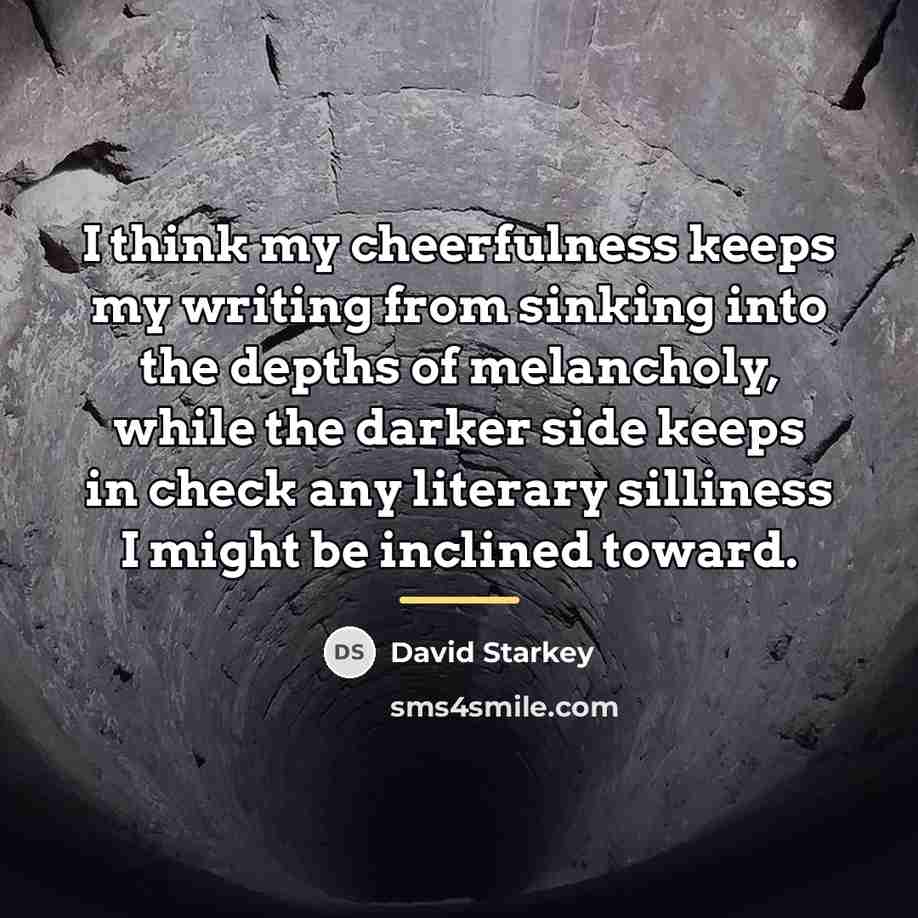 “I think my cheerfulness keeps my writing from sinking into…” quote by David Starkey