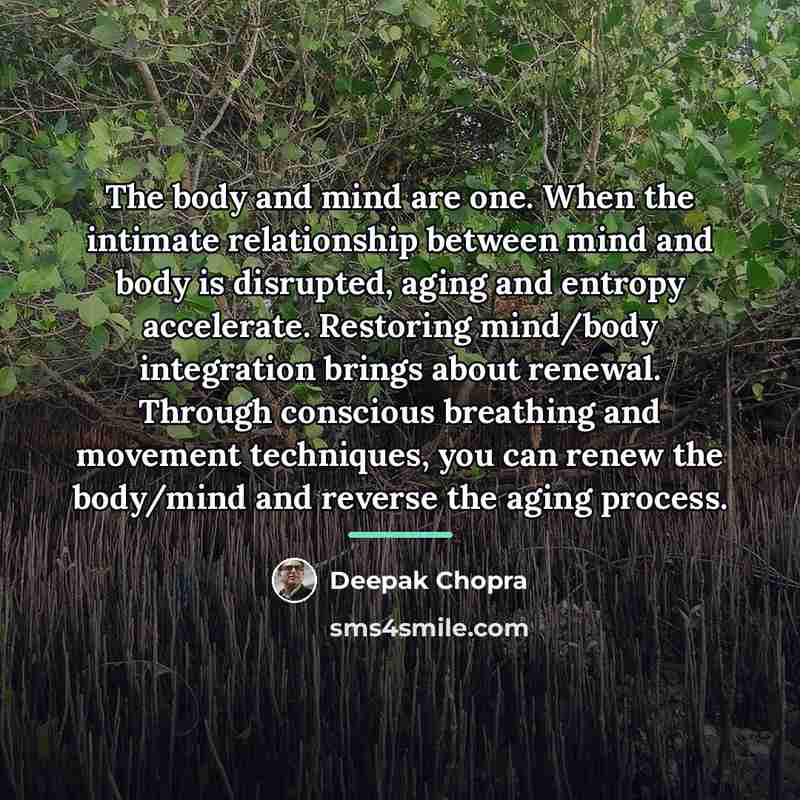 “The body and mind are one. When the intimate relationship…” quote by Deepak Chopra