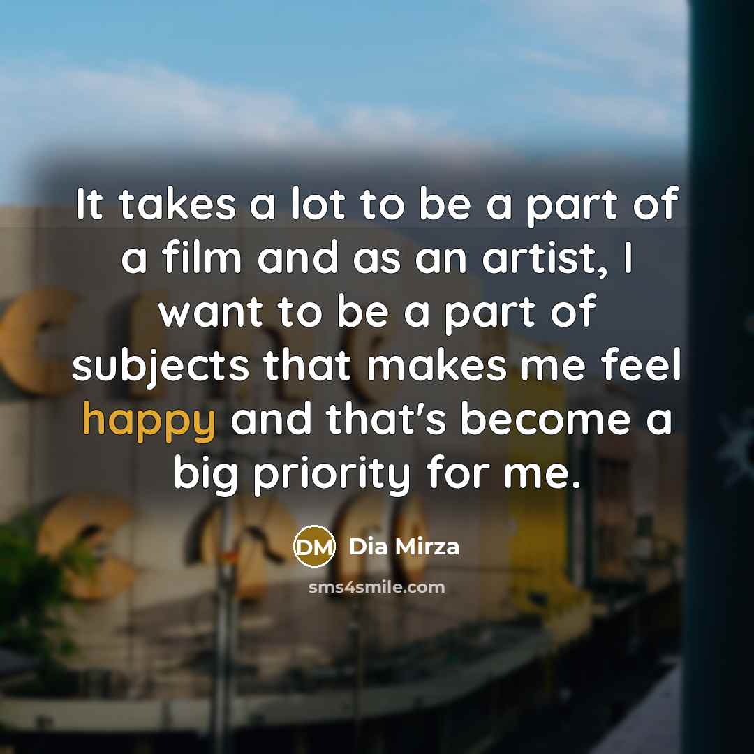 “It takes a lot to be a part of a…” quote by Dia Mirza