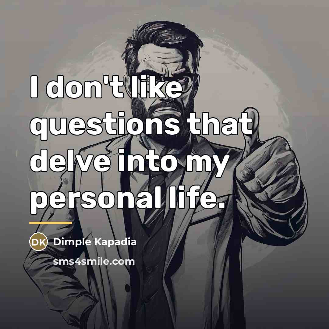 “I don't like questions that delve into my personal life.…” quote by Dimple Kapadia