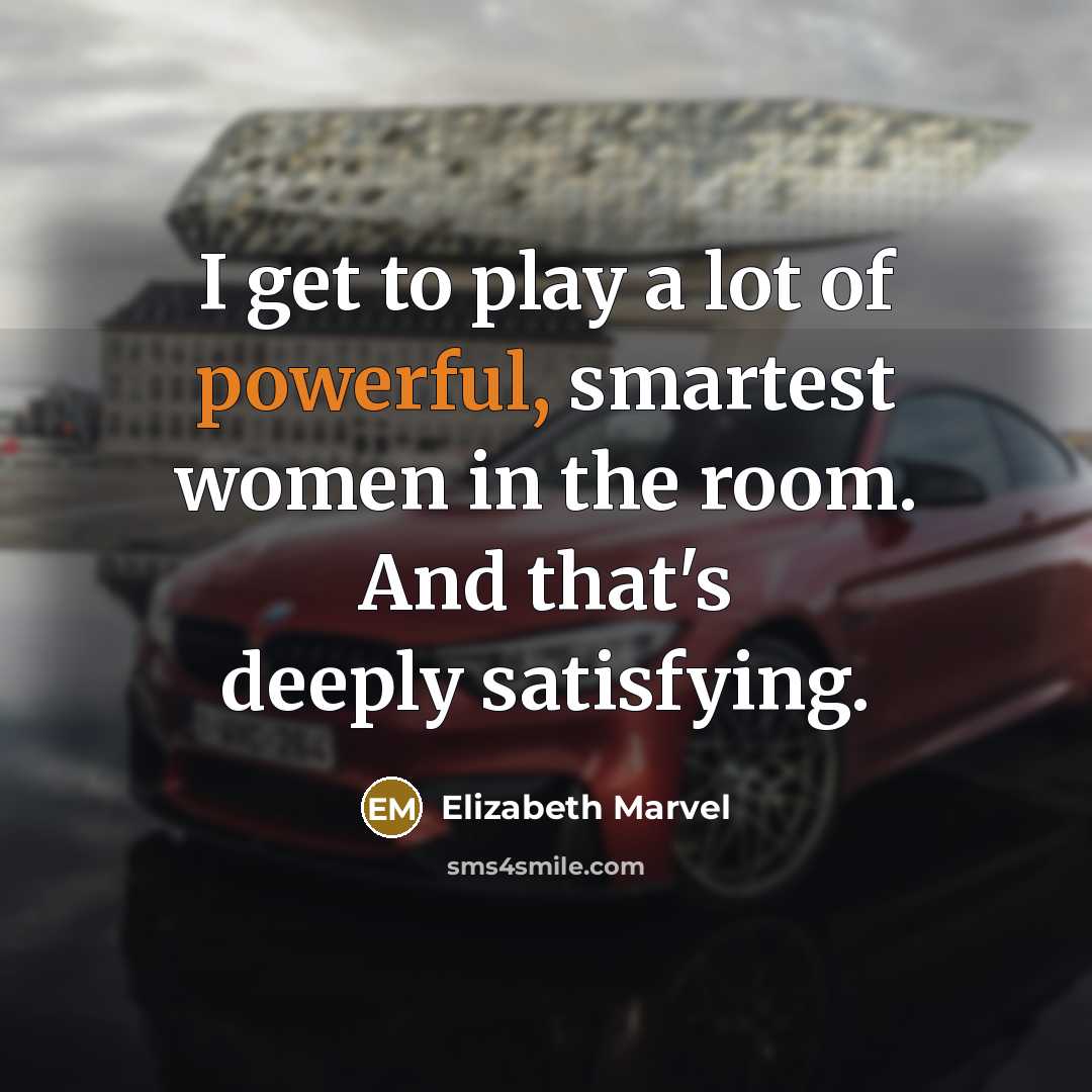 “I get to play a lot of powerful, smartest women…” quote by Elizabeth Marvel