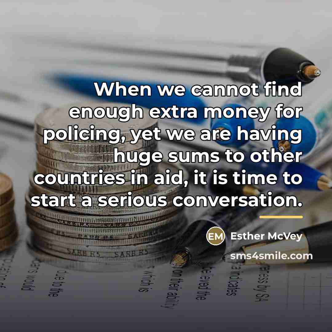 “When we cannot find enough extra money for policing, yet…” quote by Esther McVey