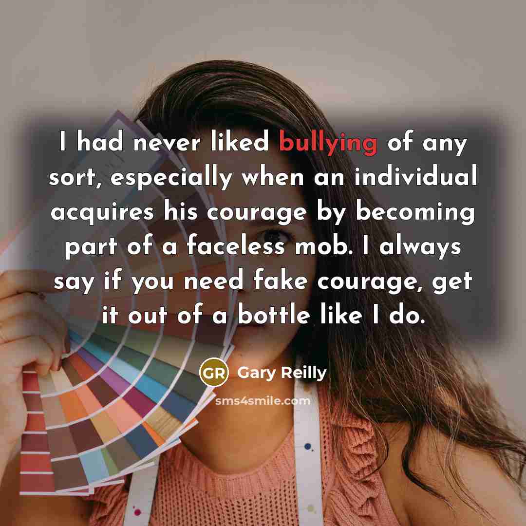 “I had never liked bullying of any sort, especially when…” quote by Gary Reilly