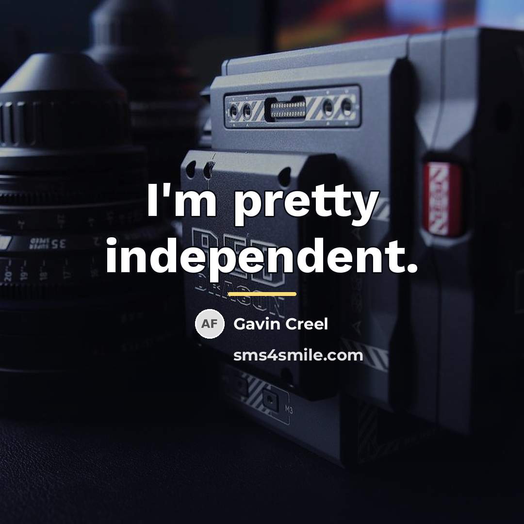 “I'm pretty independent.…” quote by Gavin Creel