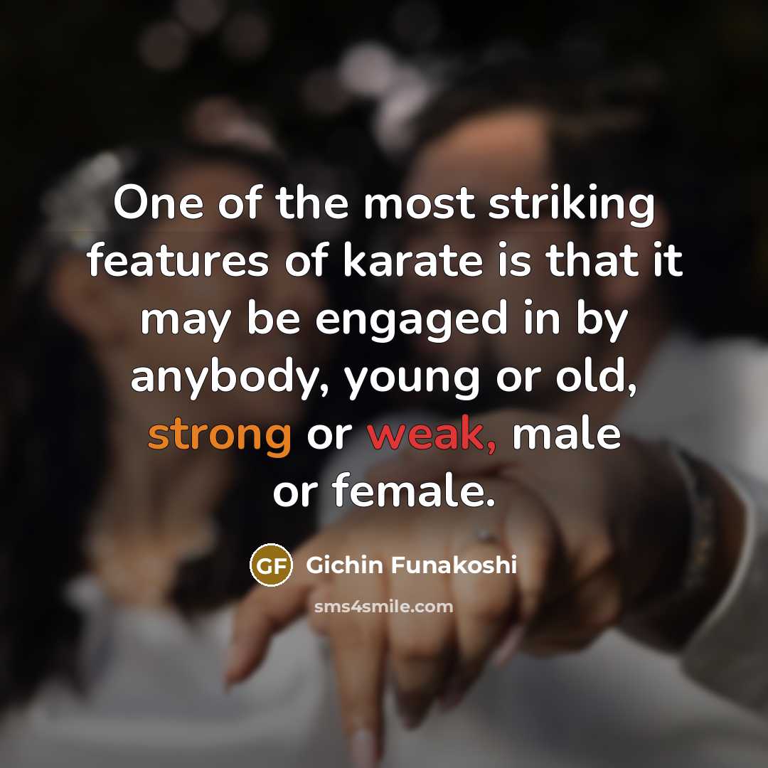 “One of the most striking features of karate is that…” quote by Gichin Funakoshi