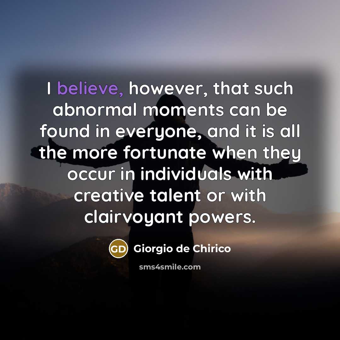“I believe, however, that such abnormal moments can be found…” quote by Giorgio de Chirico