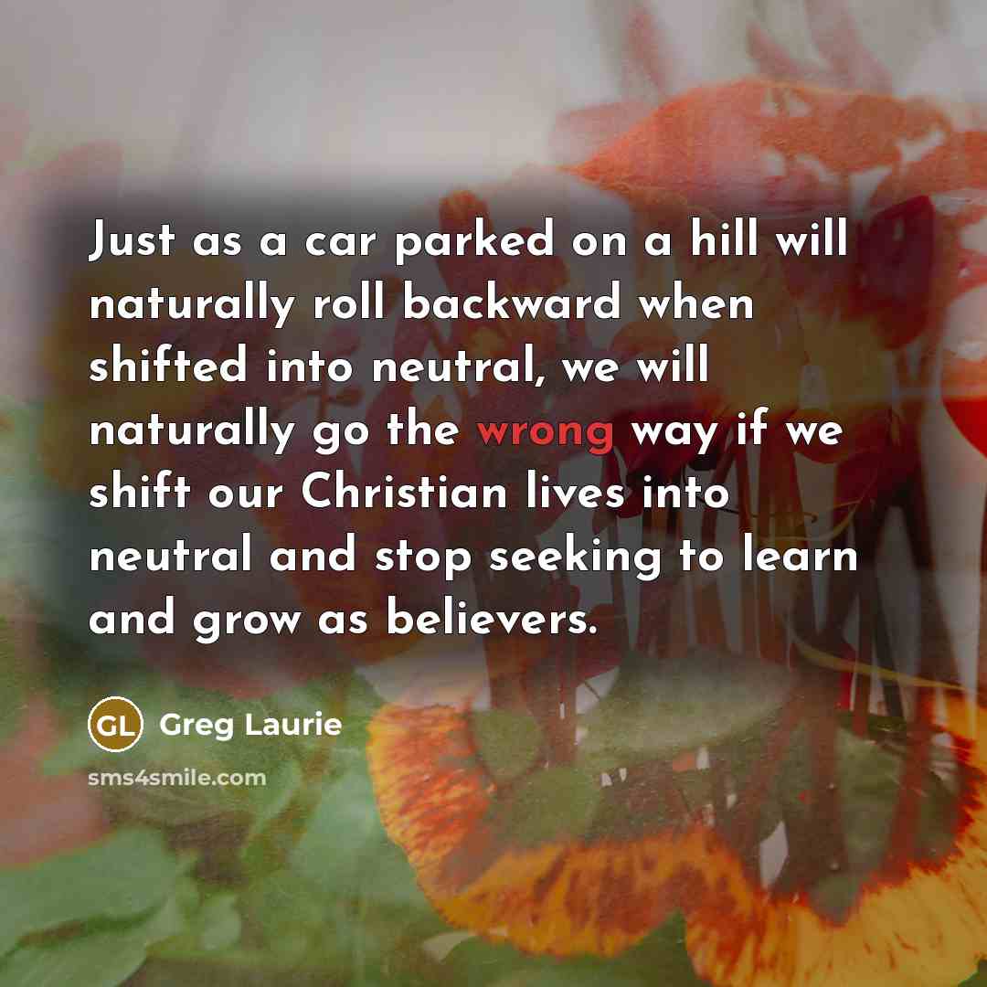“Just as a car parked on a hill will naturally…” quote by Greg Laurie