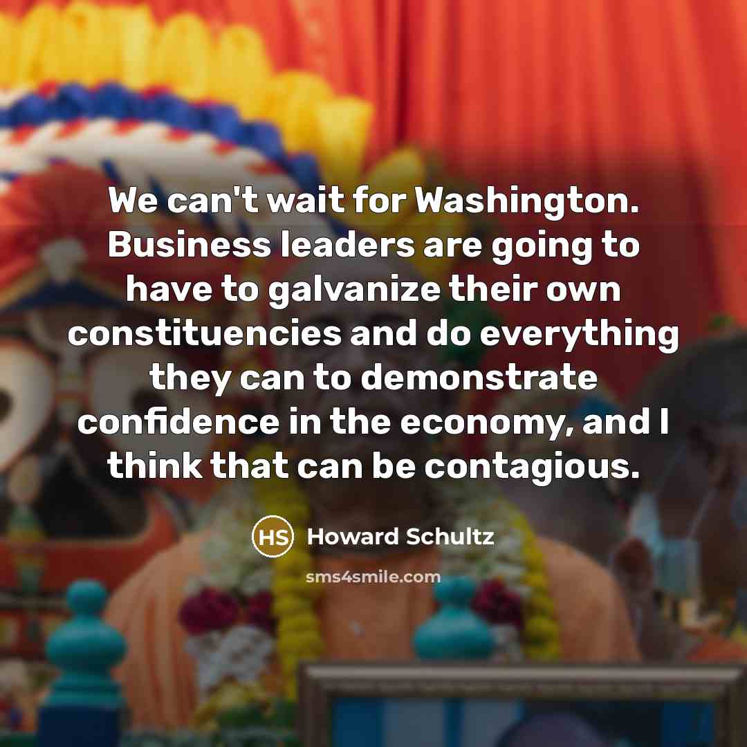 “We can't wait for Washington. Business leaders are going to…” quote by Howard Schultz