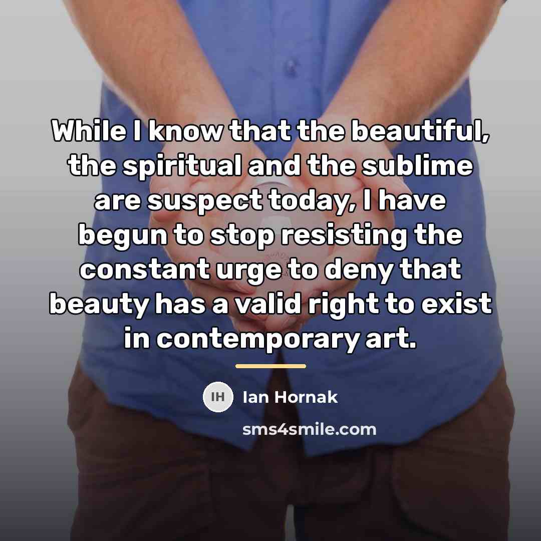 “While I know that the beautiful, the spiritual and the…” quote by Ian Hornak