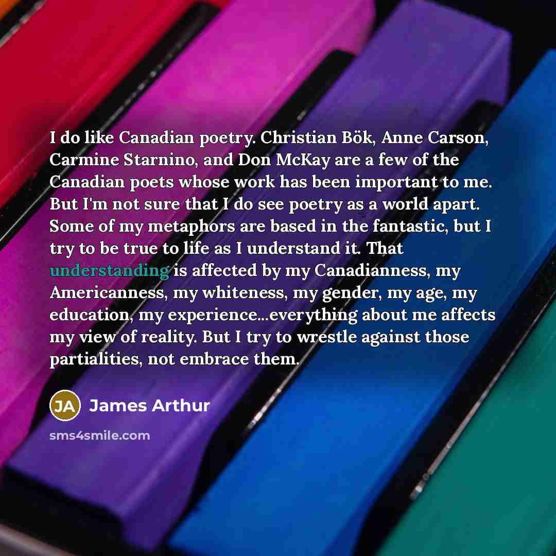 “I do like Canadian poetry. Christian Bök, Anne Carson, Carmine…” quote by James Arthur