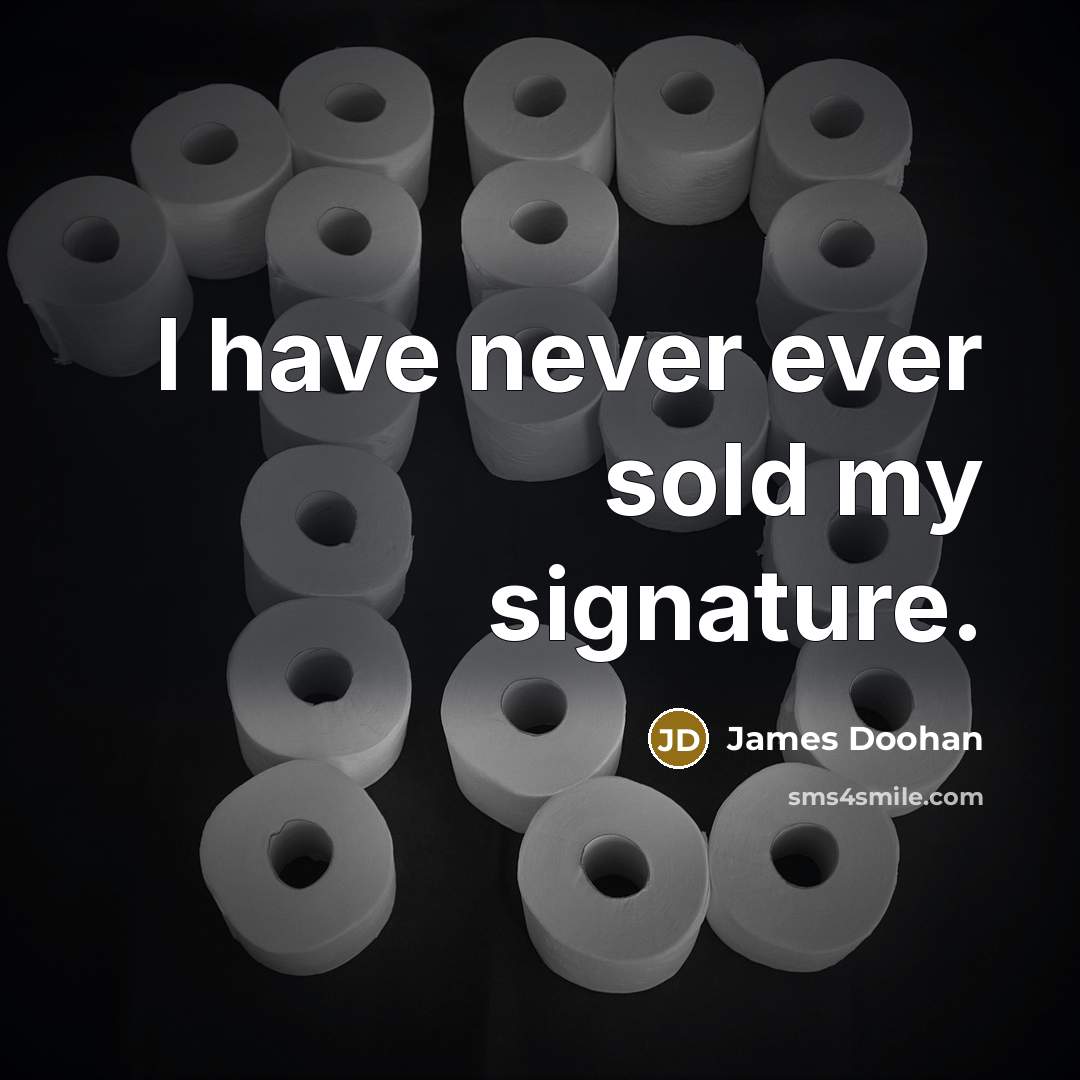 “I have never ever sold my signature.…” quote by James Doohan