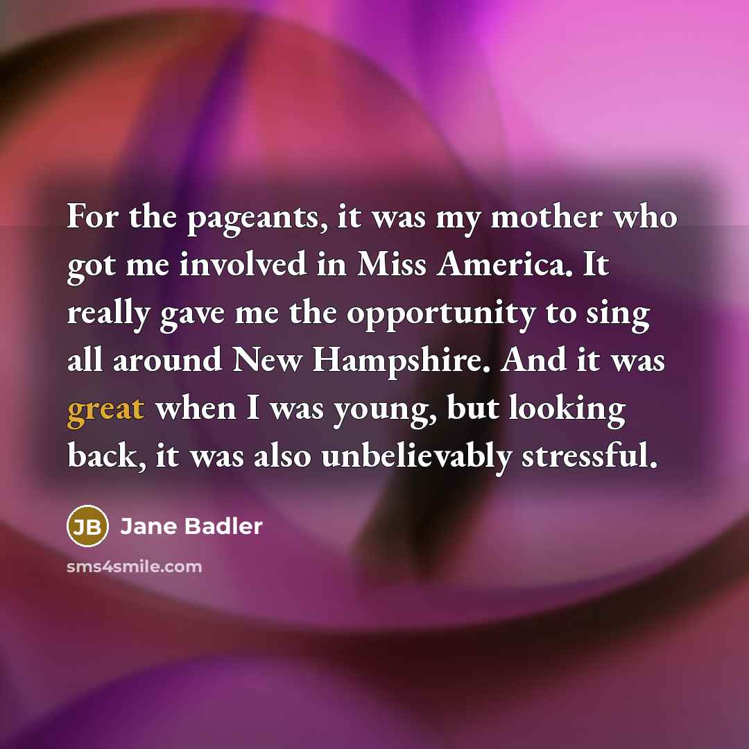 “For the pageants, it was my mother who got me…” quote by Jane Badler