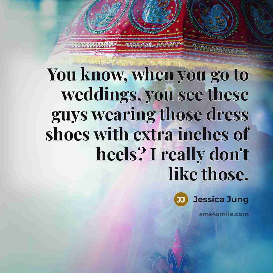 “You know, when you go to weddings, you see these…” quote by Jessica Jung