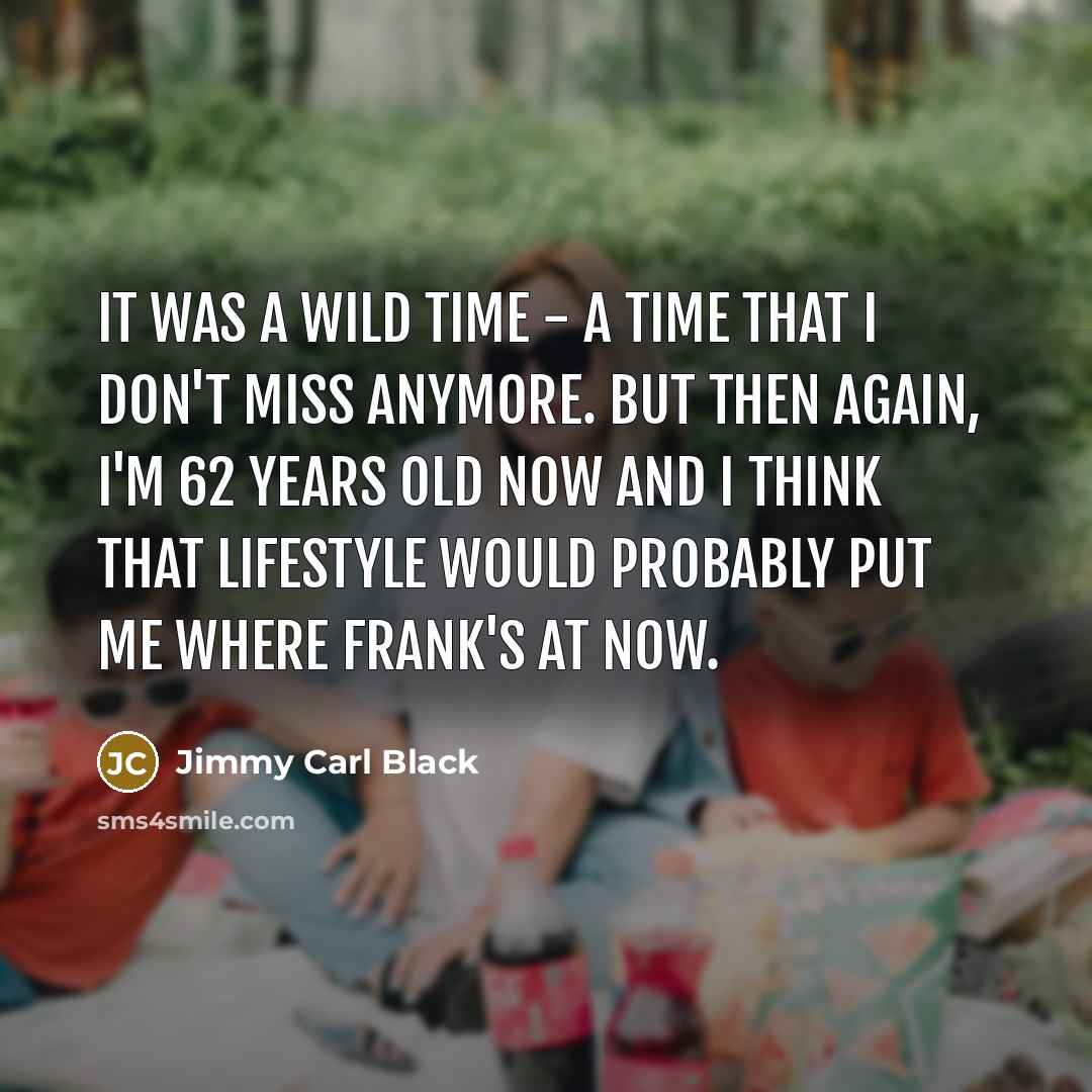 “It was a wild time - a time that I…” quote by Jimmy Carl Black