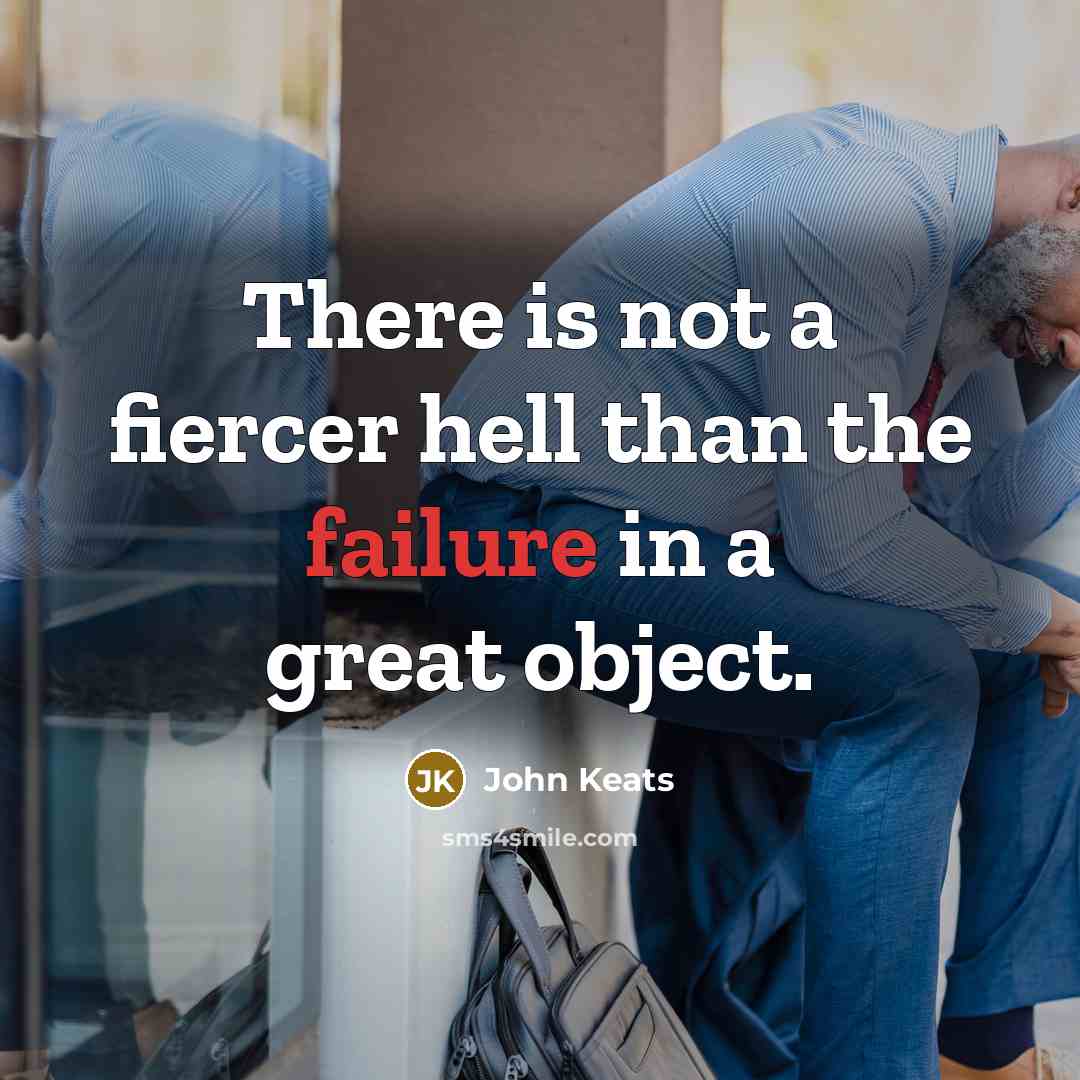 “There is not a fiercer hell than the failure in…” quote by John Keats