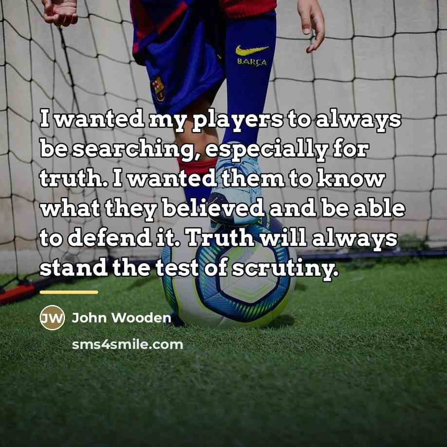 “I wanted my players to always be searching, especially for…” quote by John Wooden