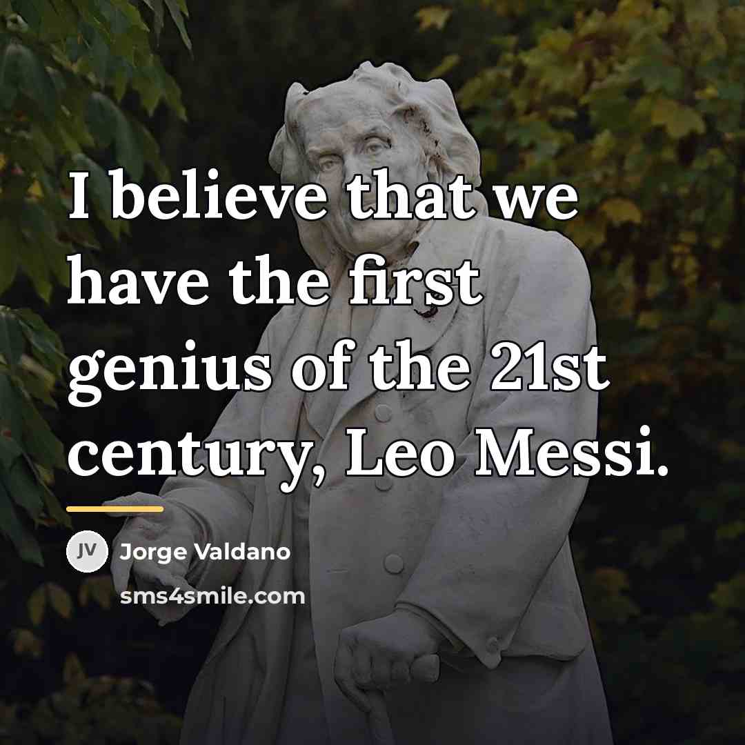 “I believe that we have the first genius of the…” quote by Jorge Valdano