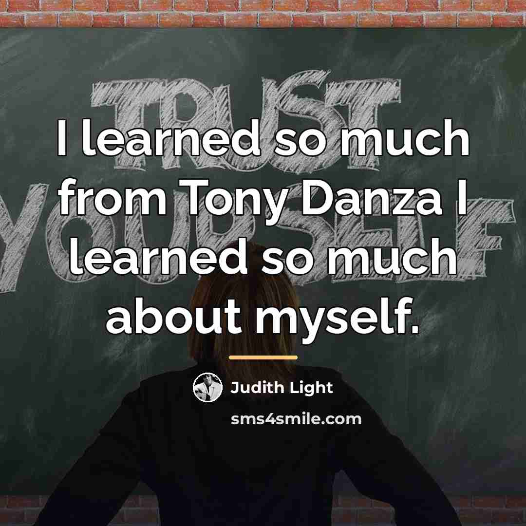 “I learned so much from Tony Danza I learned so…” quote by Judith Light