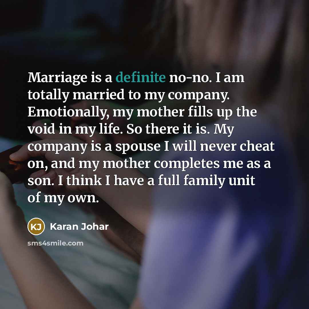 “Marriage is a definite no-no. I am totally married to…” quote by Karan Johar