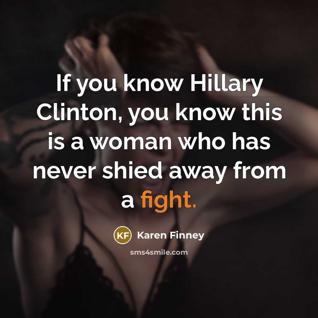 “If you know Hillary Clinton, you know this is a…” quote by Karen Finney