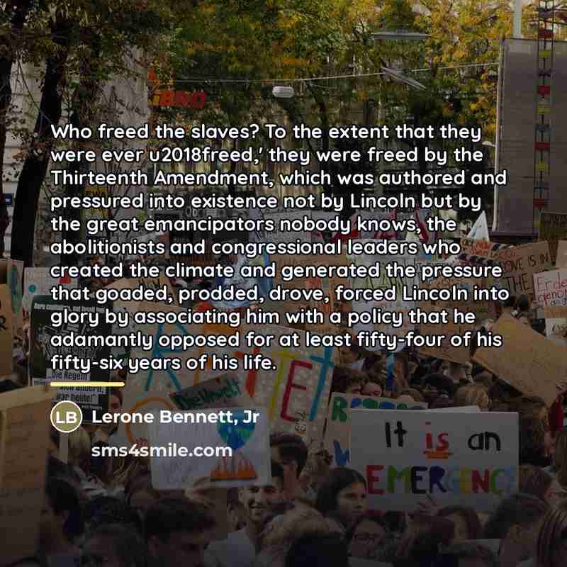 “Who freed the slaves? To the extent that they were…” quote by Lerone Bennett, Jr
