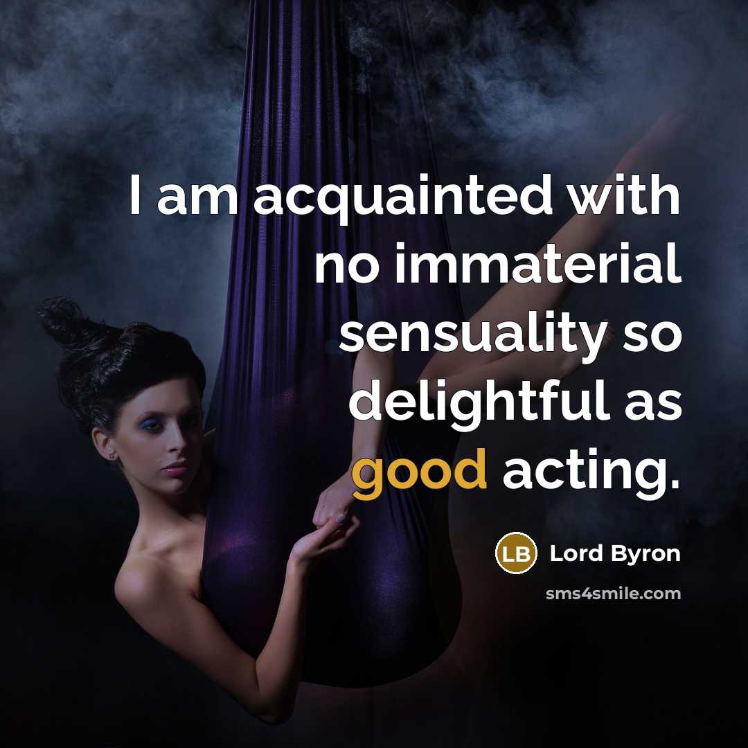 “I am acquainted with no immaterial sensuality so delightful as…” quote by Lord Byron